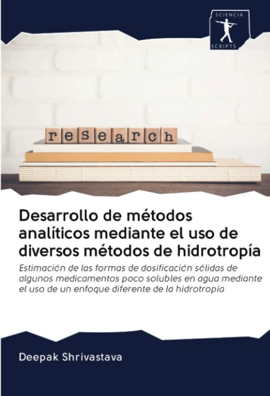 Desarrollo de métodos analíticos mediante el uso de diversos métodos de hidrotropía: Estimación de las formas de dosificación sólidas de algunos ... uso de un enfoque diferente de la hidrotropía