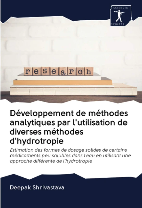 Développement de méthodes analytiques par l'utilisation de diverses méthodes d'hydrotropie: Estimation des formes de dosage solides de certains ... une approche différente de l'hydrotropie