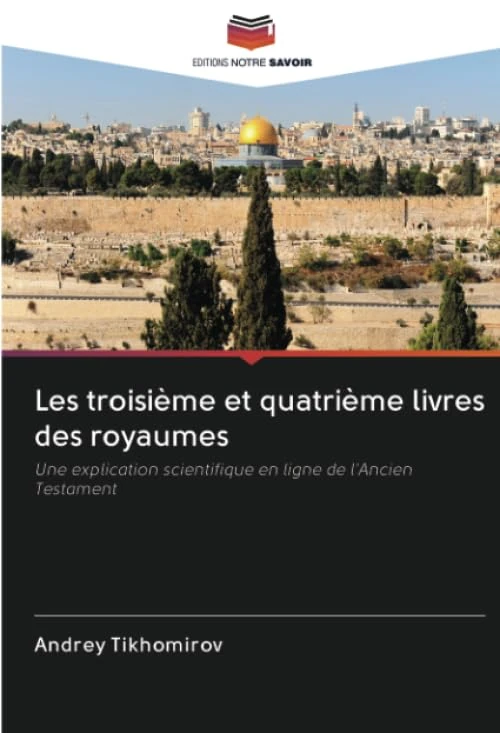 Les troisième et quatrième livres des royaumes: Une explication scientifique en ligne de l'Ancien Testament - Image 1