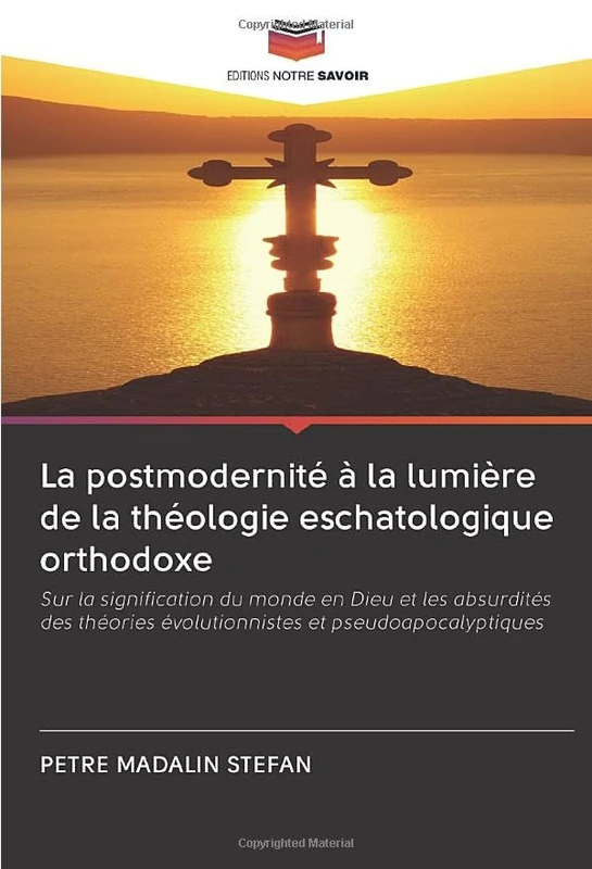 La postmodernité à la lumière de la théologie eschatologique orthodoxe: Sur la signification du monde en Dieu et les absurdités des théories évolutionnistes et pseudoapocalyptiques - Image 1