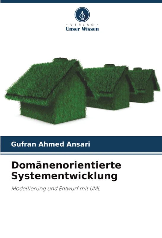 Domänenorientierte Systementwicklung: Modellierung und Entwurf mit UML