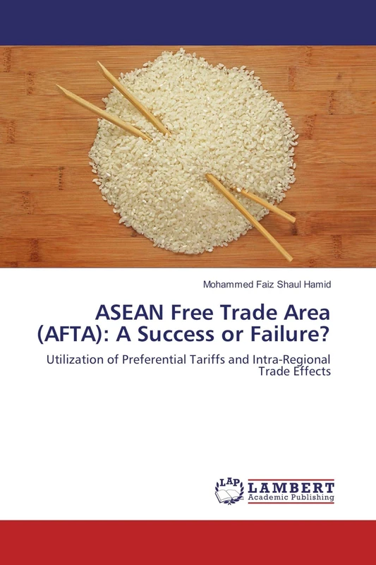ASEAN Free Trade Area (AFTA): A Success or Failure?: Utilization of Preferential Tariffs and Intra-Regional Trade Effects - Image 1