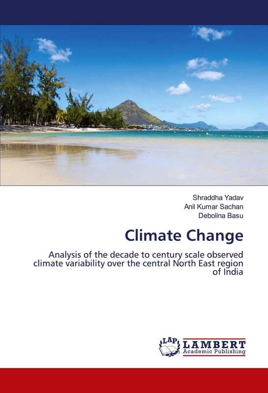 Climate Change: Analysis of the decade to century scale observed climate variability over the central North East region of India