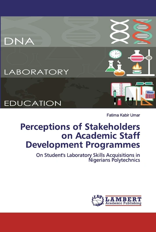 Perceptions of Stakeholders on Academic Staff Development Programmes: On Student's Laboratory Skills Acquisitions in Nigerians Polytechnics