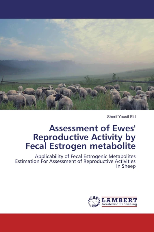 Assessment of Ewes' Reproductive Activity by Fecal Estrogen metabolite: Applicability of Fecal Estrogenic Metabolites Estimation For Assessment of Reproductive Activities In Sheep