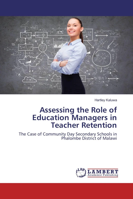 Assessing the Role of Education Managers in Teacher Retention: The Case of Community Day Secondary Schools in Phalombe District of Malawi