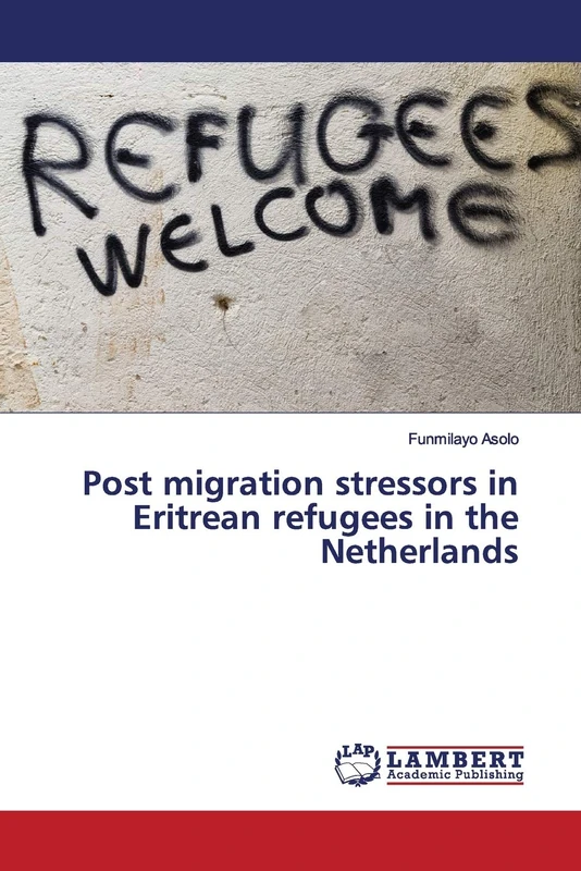 Post migration stressors in Eritrean refugees in the Netherlands