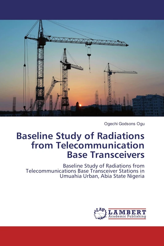 Baseline Study of Radiations from Telecommunication Base Transceivers: Baseline Study of Radiations from Telecommunications Base Transceiver Stations in Umuahia Urban, Abia State Nigeria
