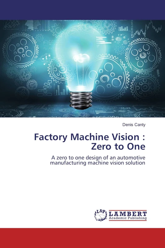 Factory Machine Vision : Zero to One: A zero to one design of an automotive manufacturing machine vision solution - Image 1