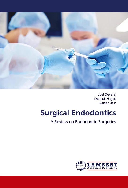 Surgical Endodontics: A Review on Endodontic Surgeries