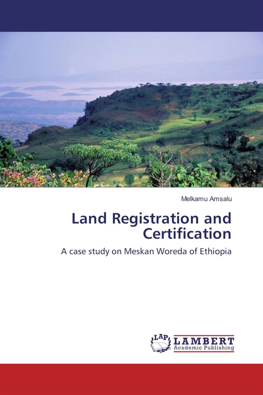 Land Registration and Certification: A case study on Meskan Woreda of Ethiopia
