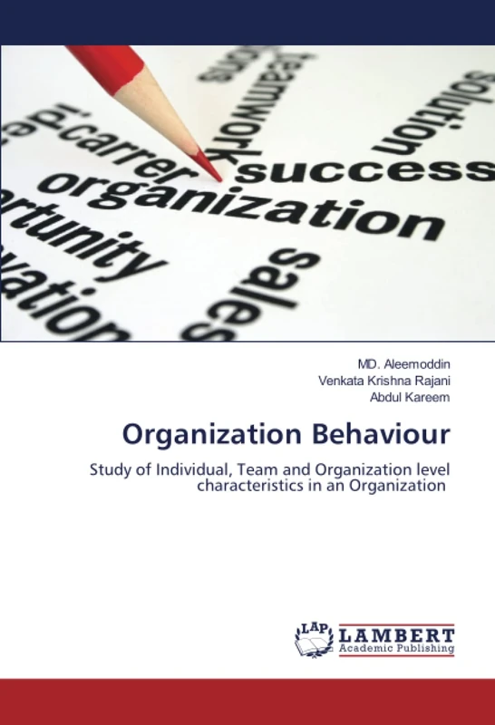 Organization Behaviour: Study of Individual, Team and Organization level characteristics in an Organization