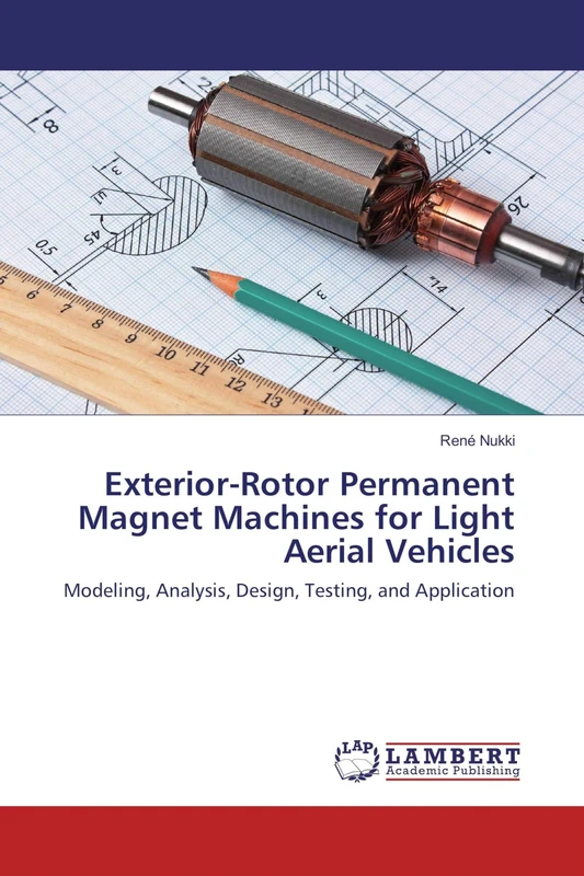 Exterior-Rotor Permanent Magnet Machines for Light Aerial Vehicles: Modeling, Analysis, Design, Testing, and Application