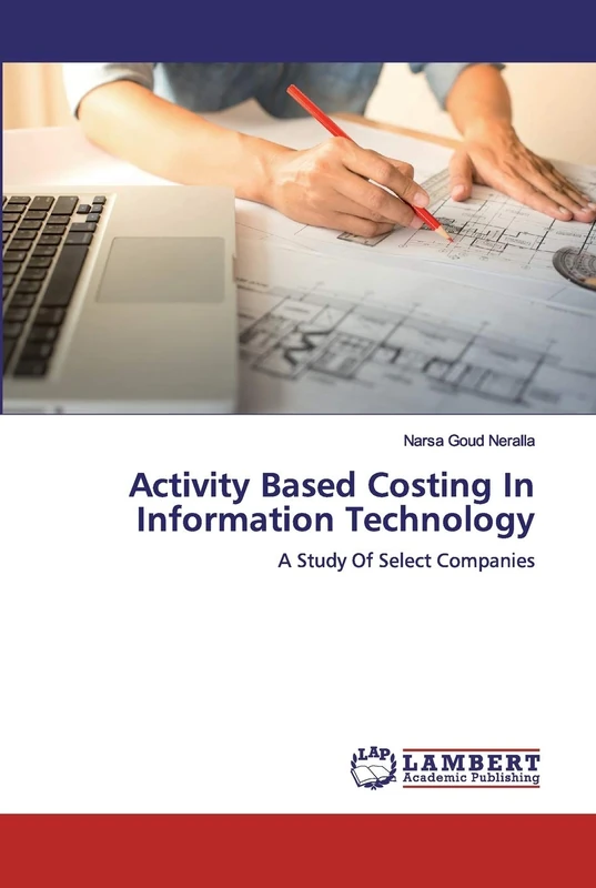 Activity Based Costing In Information Technology: A Study Of Select Companies