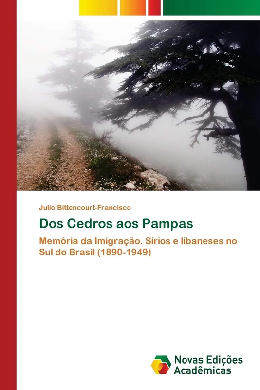 Dos Cedros aos Pampas: Memória da Imigração. Sírios e libaneses no Sul do Brasil (1890-1949)