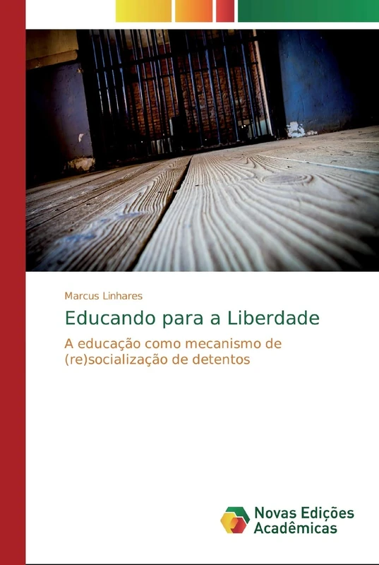 Educando para a Liberdade: A educação como mecanismo de (re)socialização de detentos