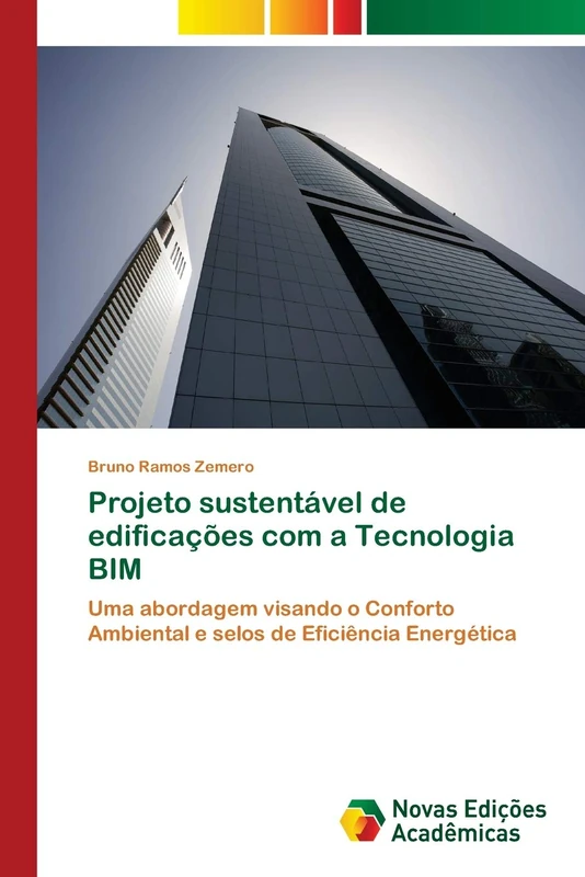 Projeto sustentável de edificações com a Tecnologia BIM: Uma abordagem visando o Conforto Ambiental e selos de Eficiência Energética