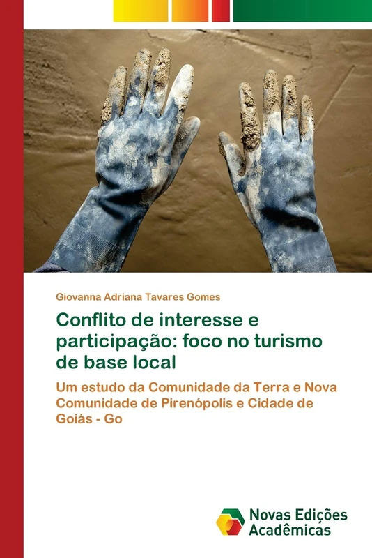 Conflito de interesse e participação: foco no turismo de base local: Um estudo da Comunidade da Terra e Nova Comunidade de Pirenópolis e Cidade de Goiás - Go