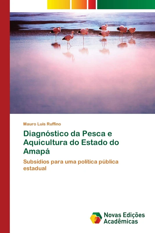 Diagnóstico da Pesca e Aquicultura do Estado do Amapá: Subsídios para uma política pública estadual