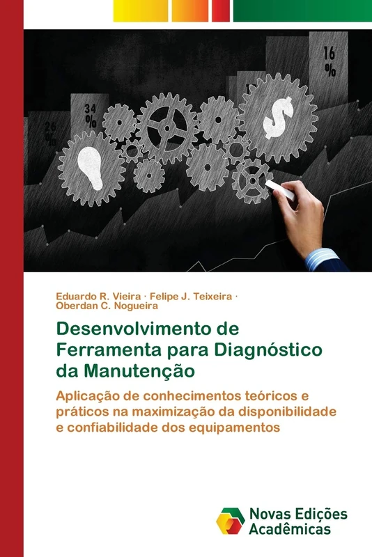 Desenvolvimento de Ferramenta para Diagnóstico da Manutenção: Aplicação de conhecimentos teóricos e práticos na maximização da disponibilidade e confiabilidade dos equipamentos