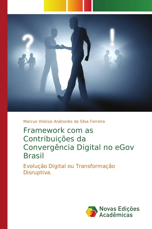 Framework com as Contribuições da Convergência Digital no eGov Brasil: Evolução Digital ou Transformação Disruptiva.