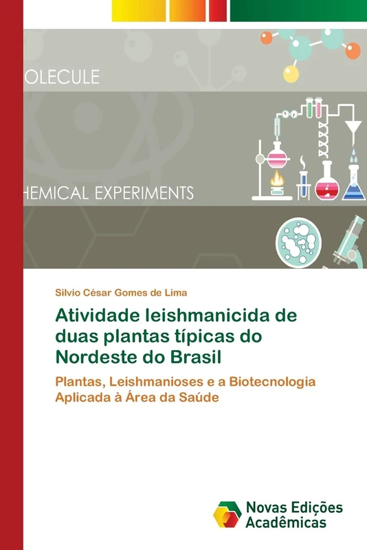 Atividade leishmanicida de duas plantas típicas do Nordeste do Brasil: Plantas, Leishmanioses e a Biotecnologia Aplicada à Área da Saúde