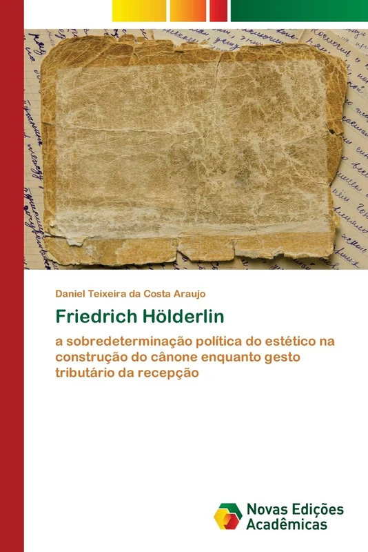 Friedrich Hölderlin: a sobredeterminação política do estético na construção do cânone enquanto gesto tributário da recepção