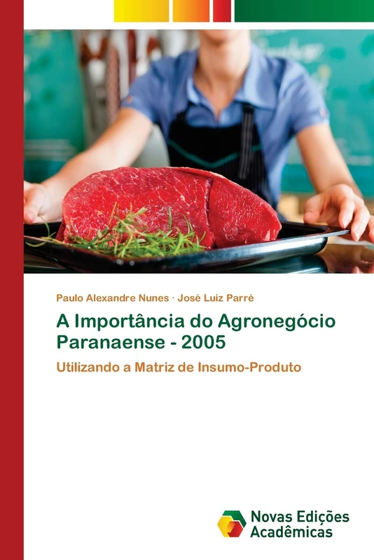 A Importância do Agronegócio Paranaense - 2005: Utilizando a Matriz de Insumo-Produto