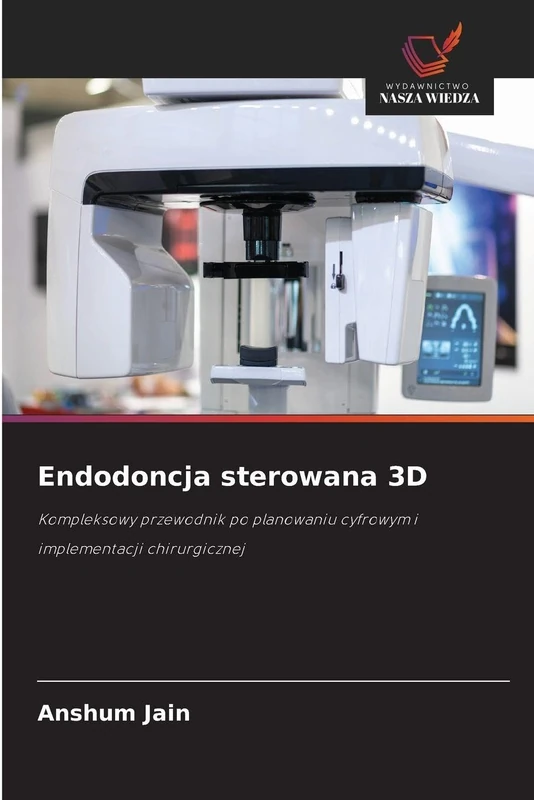 Endodoncja sterowana 3D: Kompleksowy przewodnik po planowaniu cyfrowym i implementacji chirurgicznej - Image 1