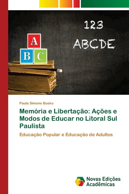 Memória e Libertação: Ações e Modos de Educar no Litoral Sul Paulista: Educação Popular e Educação de Adultos - Image 1