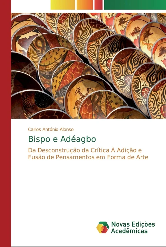 Bispo e Adéagbo: Da Desconstrução da Crítica À Adição e Fusão de Pensamentos em Forma de Arte - Image 1