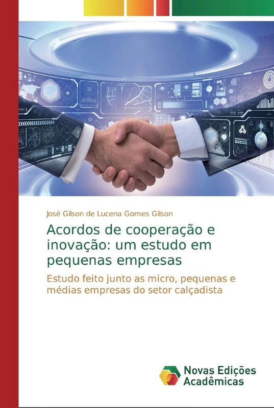 Acordos de cooperação e inovação: um estudo em pequenas empresas: Estudo feito junto as micro, pequenas e médias empresas do setor calçadista