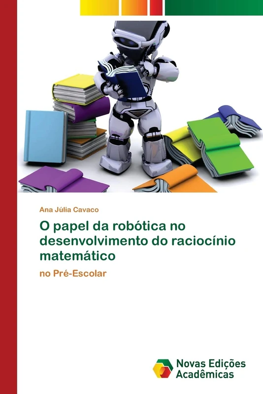O papel da robótica no desenvolvimento do raciocínio matemático: no Pré-Escolar