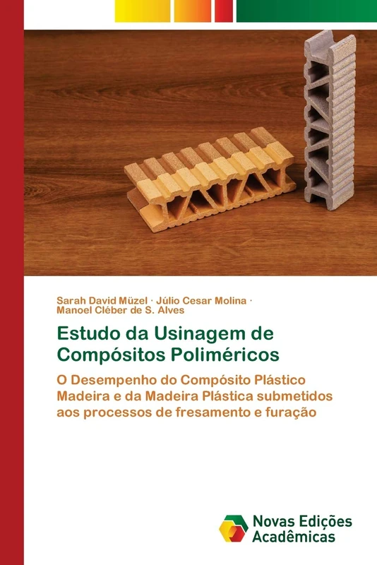 Estudo da Usinagem de Compósitos Poliméricos: O Desempenho do Compósito Plástico Madeira e da Madeira Plástica submetidos aos processos de fresamento e furação