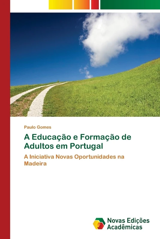 A Educação e Formação de Adultos em Portugal: A Iniciativa Novas Oportunidades na Madeira