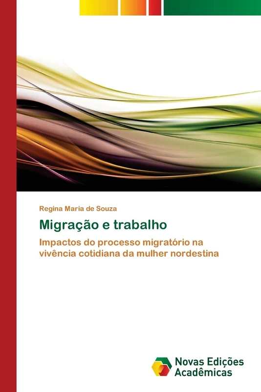 Migração e trabalho: Impactos do processo migratório na vivência cotidiana da mulher nordestina