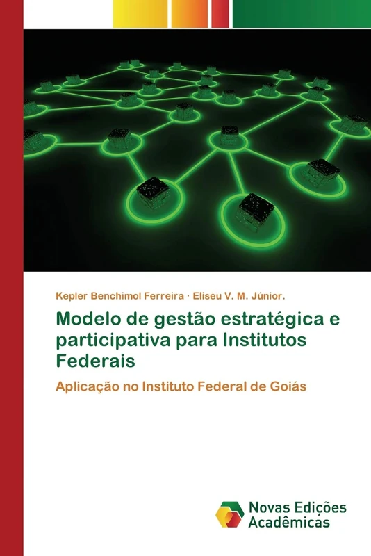 Modelo de gestão estratégica e participativa para Institutos Federais: Aplicação no Instituto Federal de Goiás