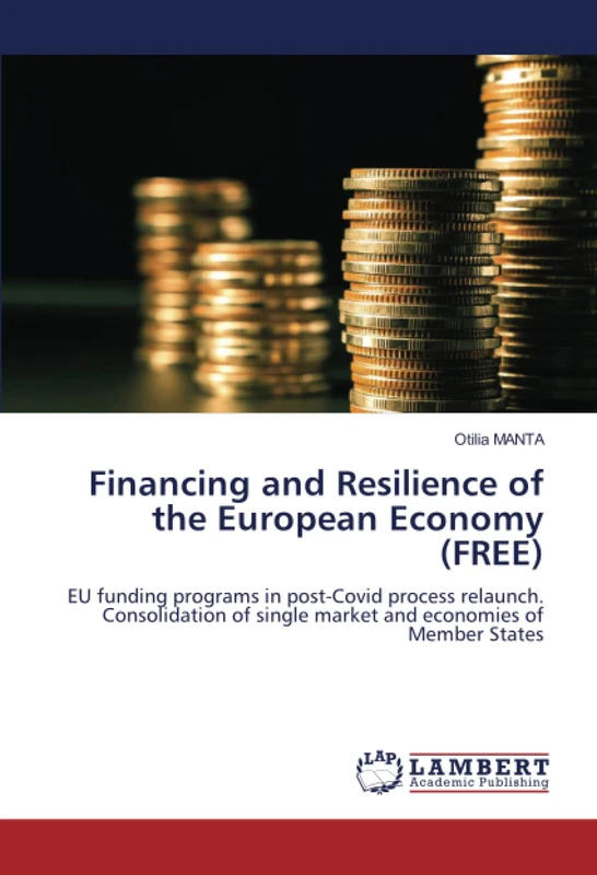 Financing and Resilience of the European Economy (FREE): EU funding programs in post-Covid process relaunch. Consolidation of single market and economies of Member States