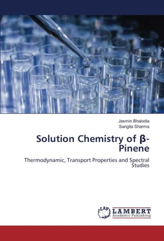Solution Chemistry of β-Pinene: Thermodynamic, Transport Properties and Spectral Studies