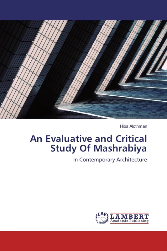 An Evaluative and Critical Study Of Mashrabiya: In Contemporary Architecture