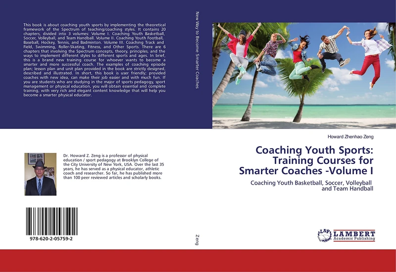 Coaching Youth Sports: Training Courses for Smarter Coaches -Volume I: Coaching Youth Basketball, Soccer, Volleyball and Team Handball