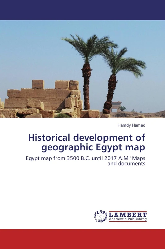 Historical development of geographic Egypt map: Egypt map from 3500 B.C. until 2017 A.M ' Maps and documents - Image 1