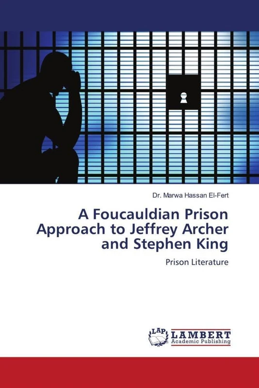 A Foucauldian Prison Approach to Jeffrey Archer and Stephen King: Prison Literature
