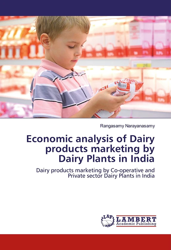 Economic analysis of Dairy products marketing by Dairy Plants in India: Dairy products marketing by Co-operative and Private sector Dairy Plants in India