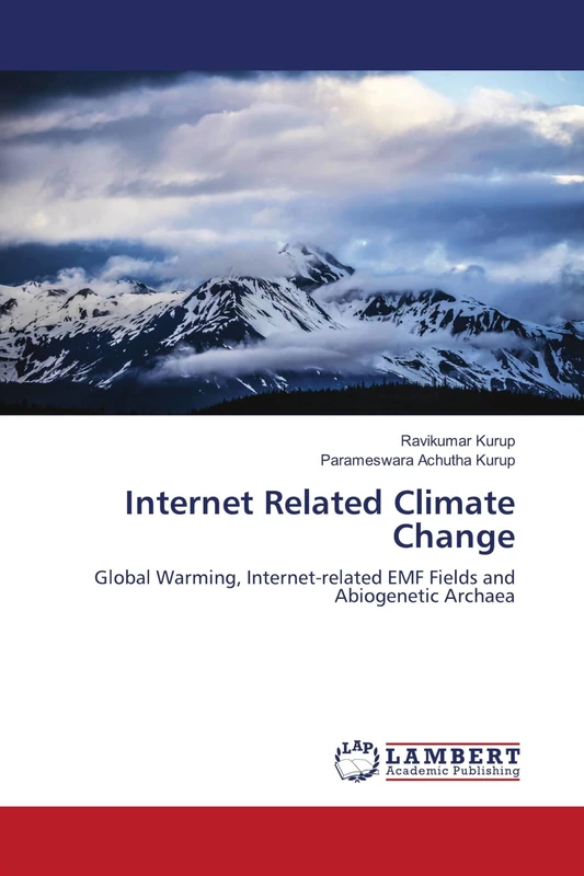 Internet Related Climate Change: Global Warming, Internet-related EMF Fields and Abiogenetic Archaea