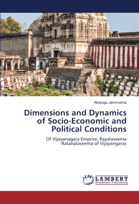 Dimensions and Dynamics of Socio-Economic and Political Conditions: Of Vijayanagara Emprire, Rayalaseema Ratanalaseema of Vijayangaras