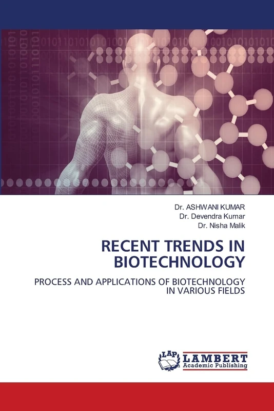 RECENT TRENDS IN BIOTECHNOLOGY: PROCESS AND APPLICATIONS OF BIOTECHNOLOGY IN VARIOUS FIELDS