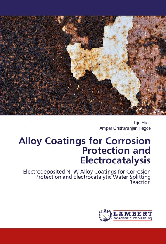 Alloy Coatings for Corrosion Protection and Electrocatalysis: Electrodeposited Ni-W Alloy Coatings for Corrosion Protection and Electrocatalytic Water Splitting Reaction
