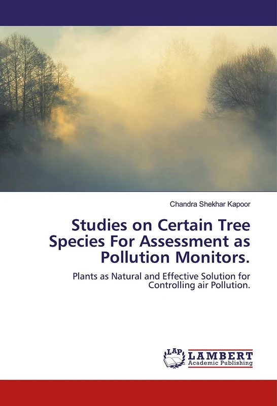 Studies on Certain Tree Species For Assessment as Pollution Monitors.: Plants as Natural and Effective Solution for Controlling air Pollution. - Image 1