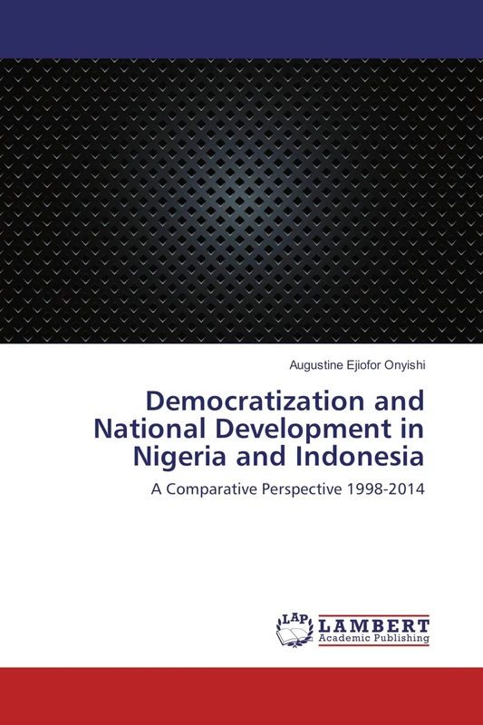 Democratization and National Development in Nigeria and Indonesia: A Comparative Perspective 1998-2014